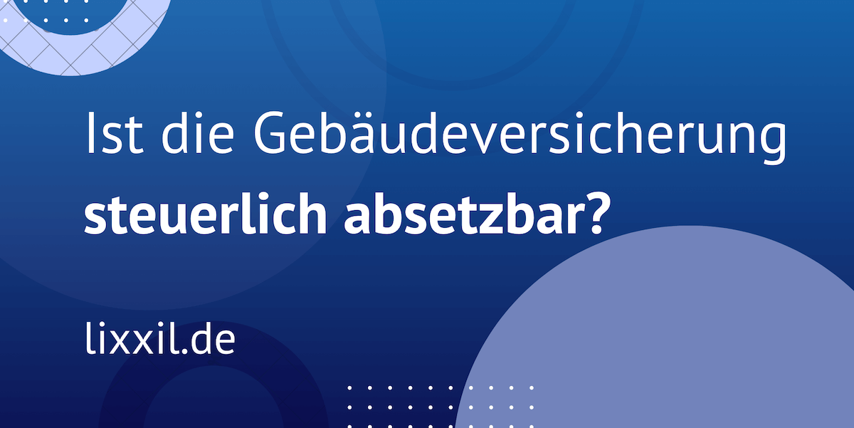 Freiwillige Unterstützung Eltern Steuerlich Absetzbar 2019 Gebäudeversicherung steuerlich absetzbar: So funktioniert's!